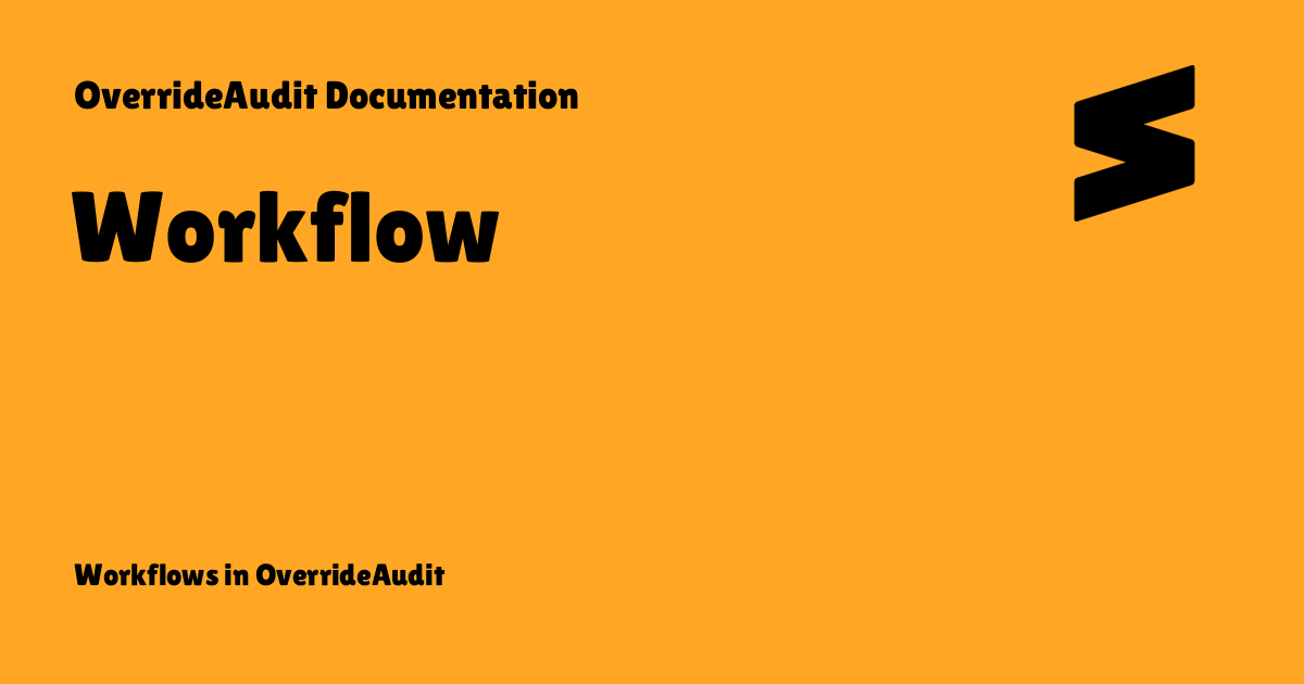 Workflow - OverrideAudit Documentation